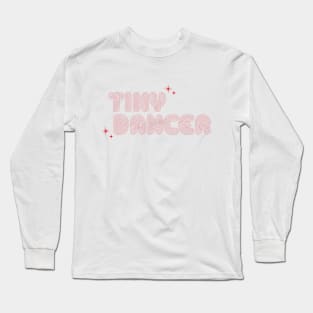 Tiny Dancer Long Sleeve T-Shirt